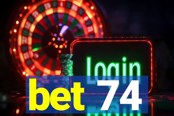 bet 74